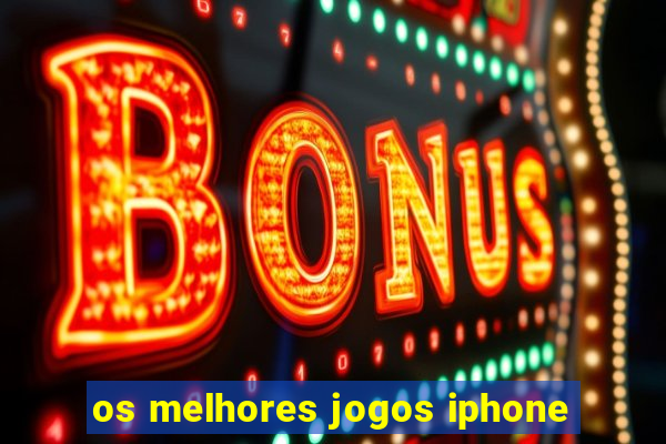 os melhores jogos iphone